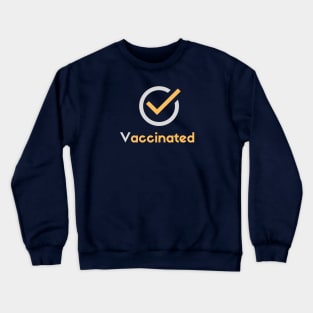 Vaccinated T Shirt Crewneck Sweatshirt